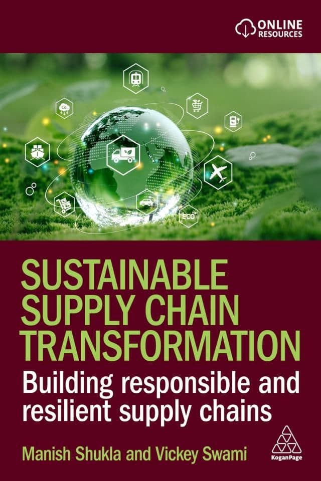Cover of Sustainable Supply Chain Transformation by Manish Shukla and Vickey Swami, published by Kogan Page. A globe formed of green foliage overlaid with supply chain and logistics icons.